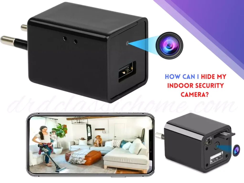 How Can I Hide My Indoor Security Camera? 