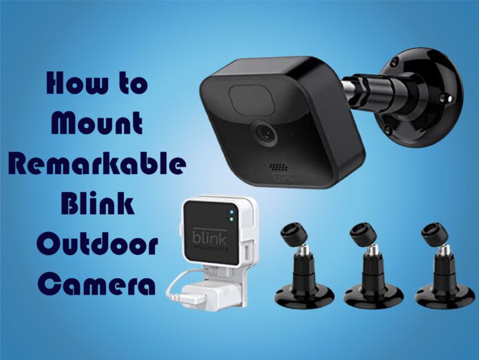 How to Mount Remarkable Blink Outdoor Camera