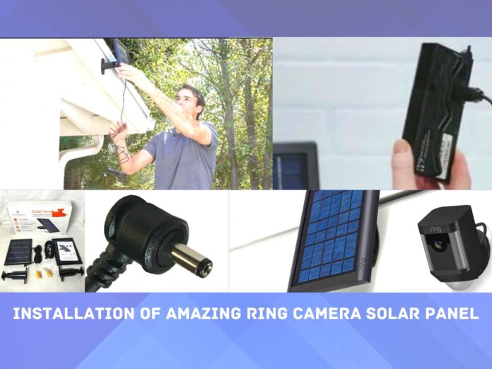 Installation of Amazing Ring Camera Solar Panel