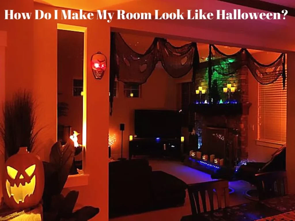 How Do I Make My Room Look Like Halloween? 