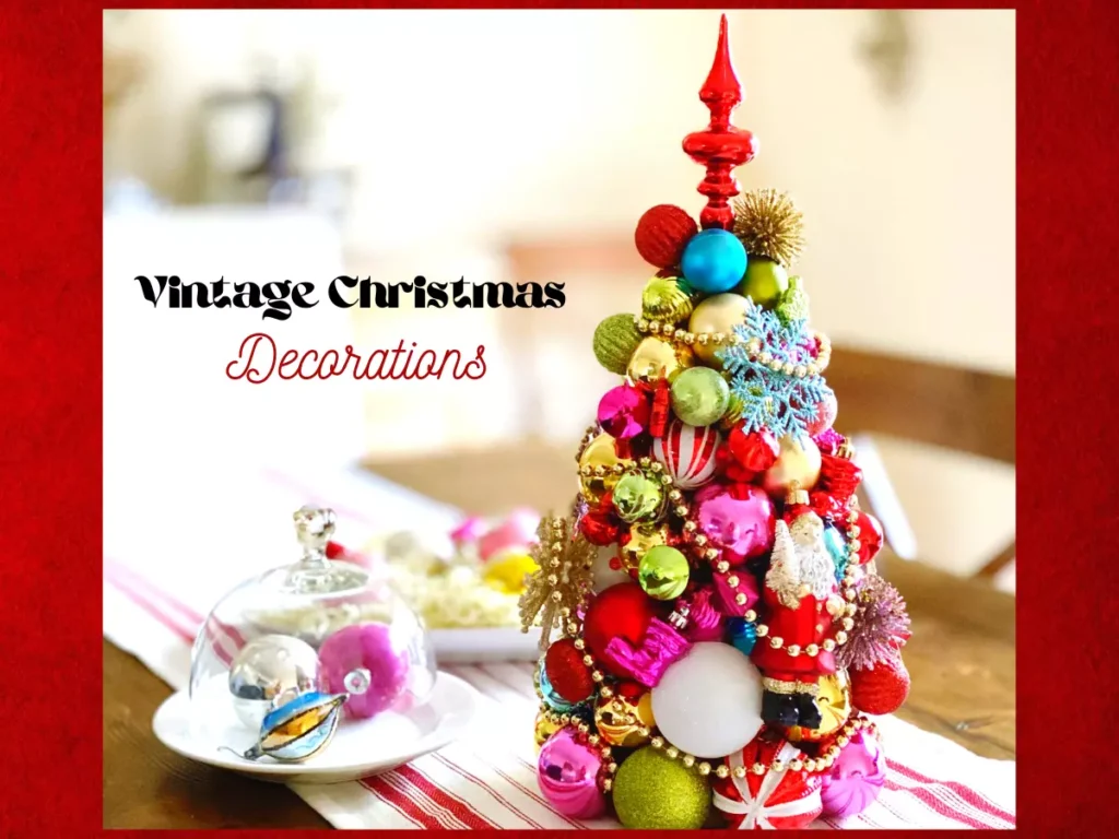 Vintage Christmas 
Decorations