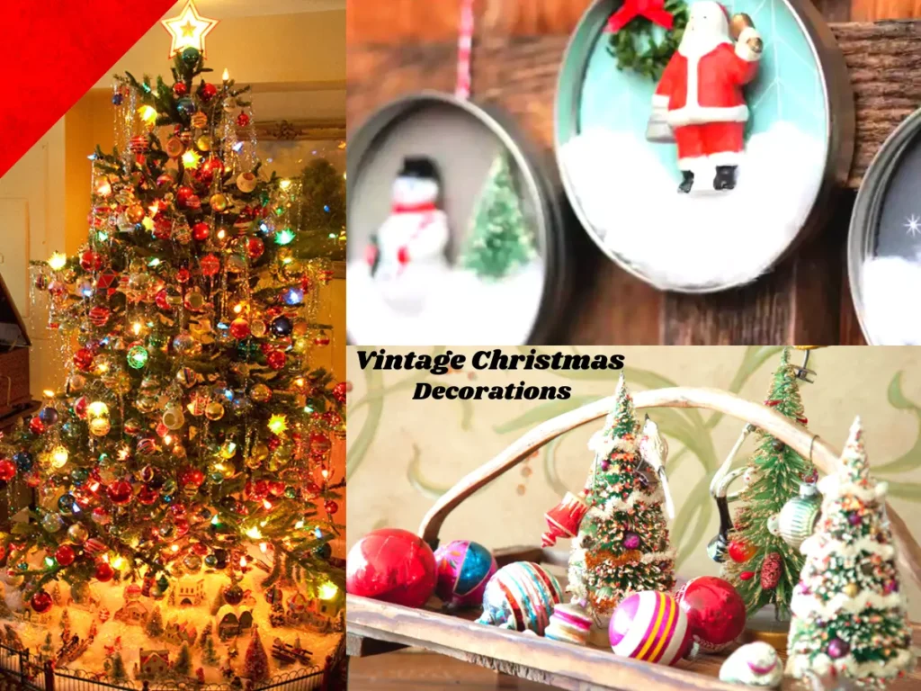 Vintage Christmas 
Decorations