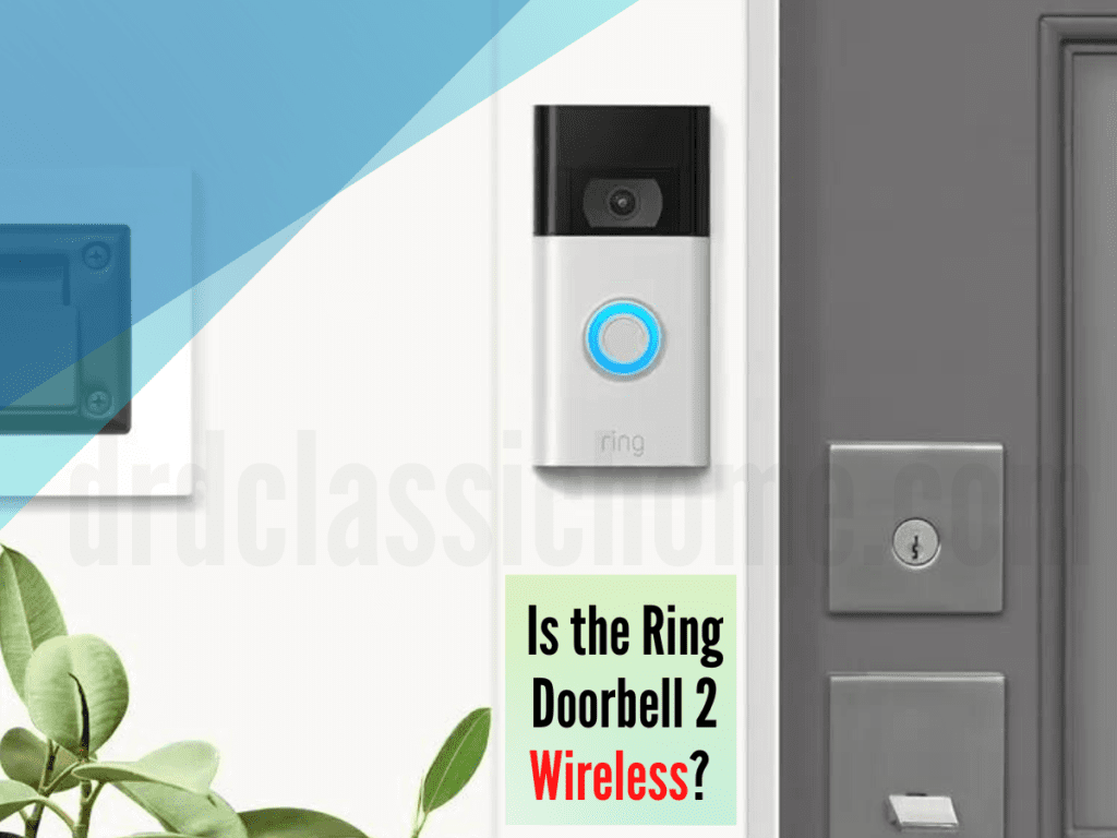 Is the Ring Doorbell 2 Wireless? 