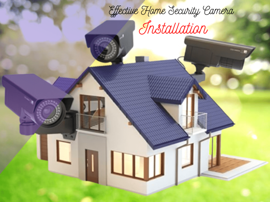 Effective Home Security Camera 
Installation
