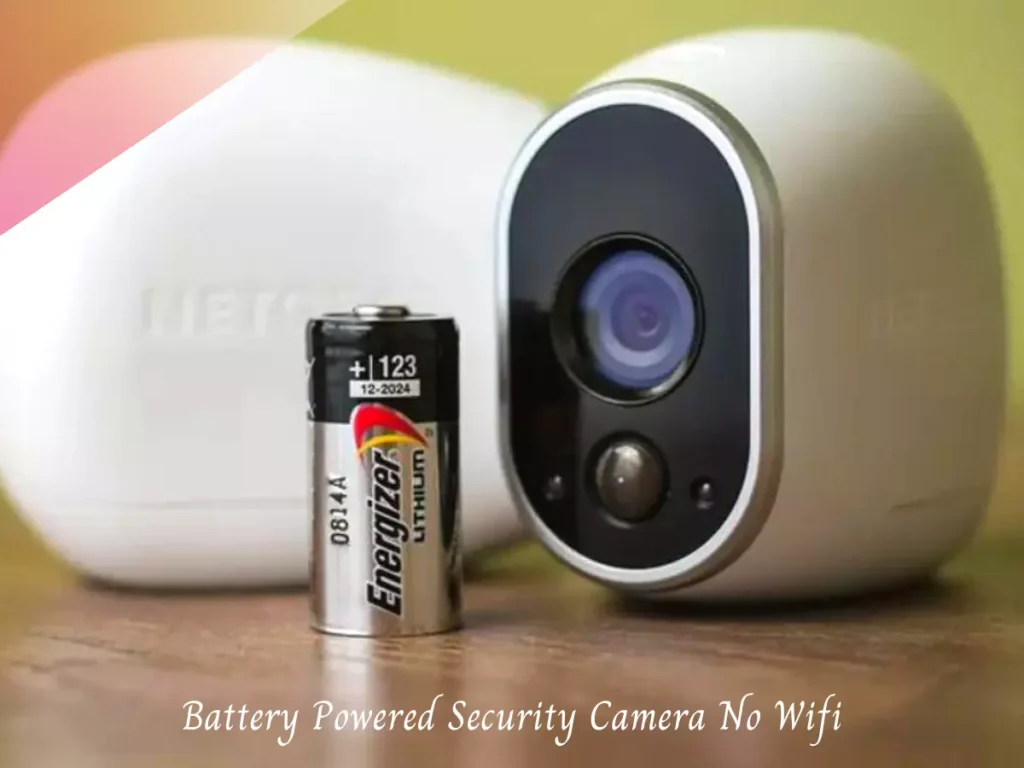 Battery Powered Security Camera No Wifi