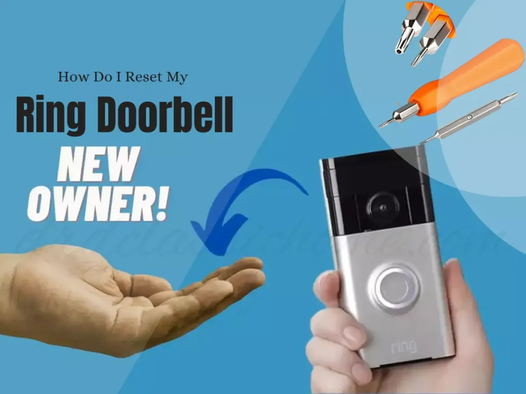 How Do I Reset My Ring Doorbell New Owner? 