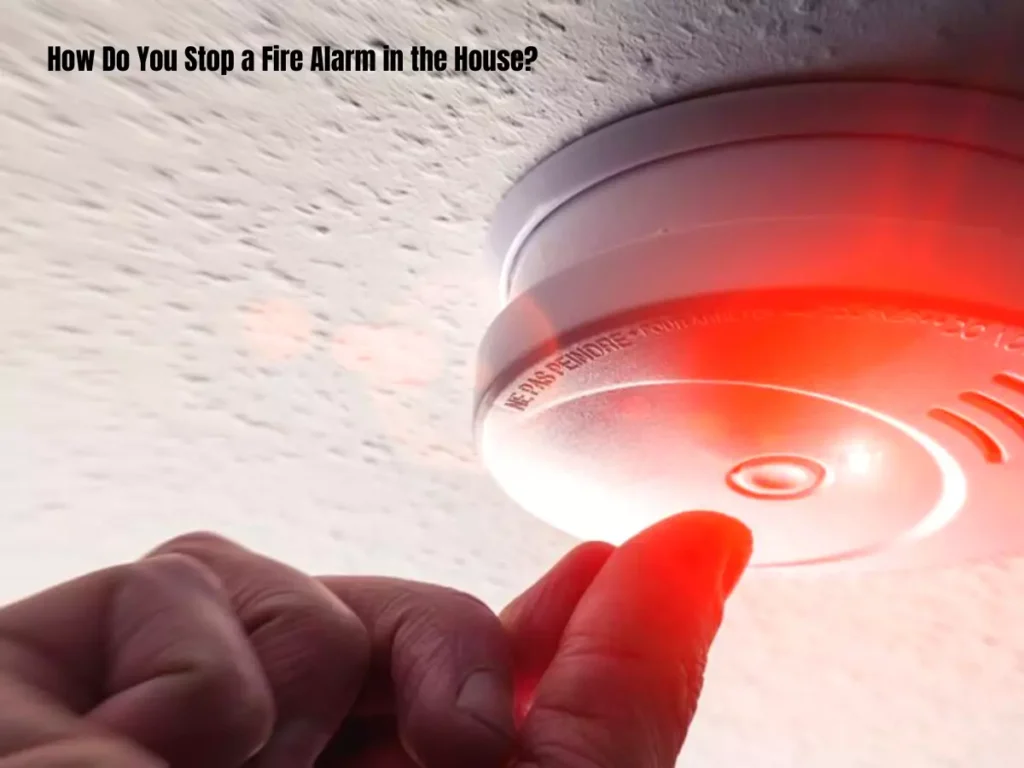 How Do You Stop a Fire Alarm in the House? 
